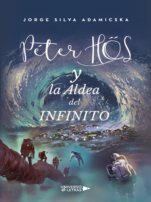 Title details for Peter Hös y la Aldea del Infinito by Jorge Silva Adamicska - Available
